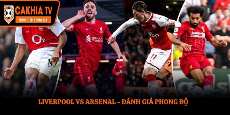 Soi kèo Liverpool vs Arsenal - phong độ hai đội cực cao trước trận